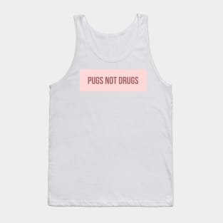 Pugs Not Drugs Tank Top